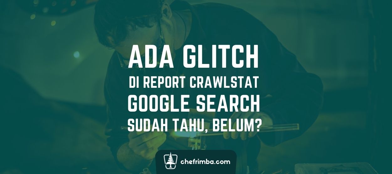 Ada Glitch di Crawling Google Minggu Lalu, 9 Feb 2022